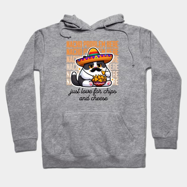 Nacho Problem Here! | Funny Mexican Cat Loves Nachos Hoodie by Critter Chaos